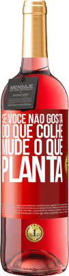 29,95 € Envio grátis | Vinho rosé Edição ROSÉ Se você não gosta do que colhe, mude o que planta Etiqueta Vermelha. Etiqueta personalizável Vinho jovem Colheita 2025 Tempranillo