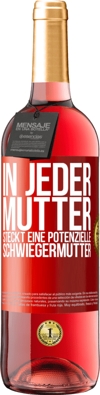 29,95 € Kostenloser Versand | Roséwein ROSÉ Ausgabe In jeder Mutter steckt eine potenzielle Schwiegermutter Rote Markierung. Anpassbares Etikett Junger Wein Ernte 2024 Tempranillo