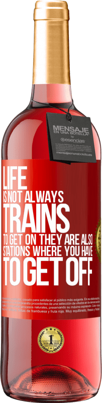 29,95 € Free Shipping | Rosé Wine ROSÉ Edition Life is not always trains to get on, they are also stations where you have to get off Red Label. Customizable label Young wine Harvest 2023 Tempranillo