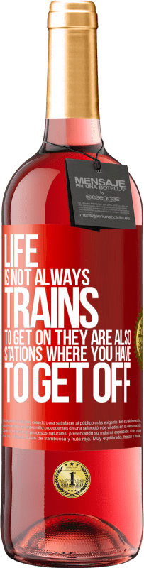 29,95 € Free Shipping | Rosé Wine ROSÉ Edition Life is not always trains to get on, they are also stations where you have to get off Red Label. Customizable label Young wine Harvest 2024 Tempranillo