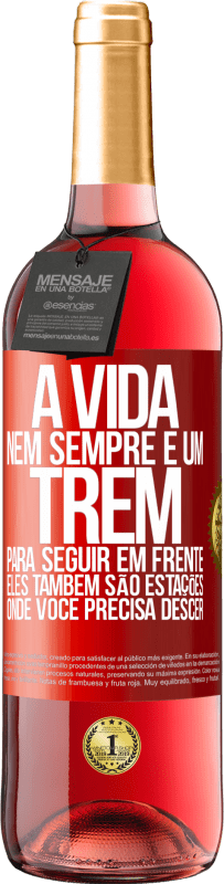 29,95 € Envio grátis | Vinho rosé Edição ROSÉ A vida nem sempre é um trem para seguir em frente, eles também são estações onde você precisa descer Etiqueta Vermelha. Etiqueta personalizável Vinho jovem Colheita 2024 Tempranillo