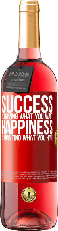 29,95 € Free Shipping | Rosé Wine ROSÉ Edition success is having what you want. Happiness is wanting what you have Red Label. Customizable label Young wine Harvest 2022 Tempranillo