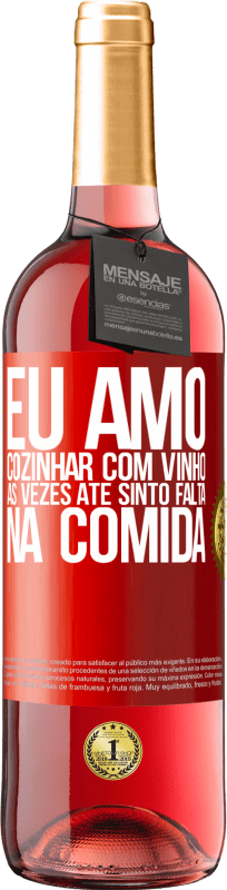 29,95 € Envio grátis | Vinho rosé Edição ROSÉ Eu amo cozinhar com vinho. Às vezes até sinto falta na comida Etiqueta Vermelha. Etiqueta personalizável Vinho jovem Colheita 2024 Tempranillo