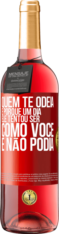 29,95 € Envio grátis | Vinho rosé Edição ROSÉ Quem te odeia é porque um dia ele tentou ser como você e não podia Etiqueta Vermelha. Etiqueta personalizável Vinho jovem Colheita 2024 Tempranillo