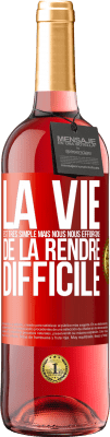 29,95 € Envoi gratuit | Vin rosé Édition ROSÉ La vie est très simple mais nous nous efforçons de la rendre difficile Étiquette Rouge. Étiquette personnalisable Vin jeune Récolte 2024 Tempranillo