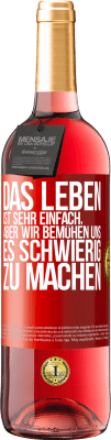 29,95 € Kostenloser Versand | Roséwein ROSÉ Ausgabe Das Leben ist sehr einfach, aber wir bemühen uns, es schwierig zu machen Rote Markierung. Anpassbares Etikett Junger Wein Ernte 2024 Tempranillo