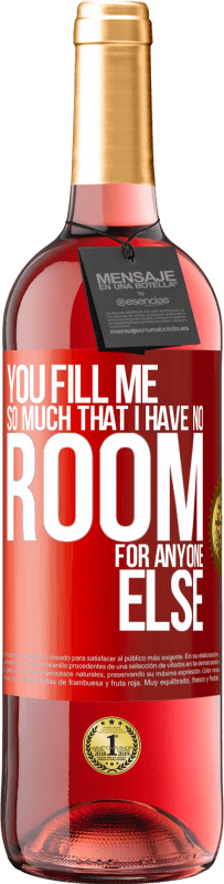 29,95 € Free Shipping | Rosé Wine ROSÉ Edition You fill me so much that I have no room for anyone else Red Label. Customizable label Young wine Harvest 2024 Tempranillo