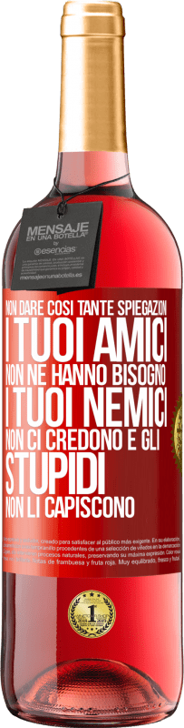 29,95 € Spedizione Gratuita | Vino rosato Edizione ROSÉ Non dare così tante spiegazioni. I tuoi amici non ne hanno bisogno, i tuoi nemici non ci credono e gli stupidi non li Etichetta Rossa. Etichetta personalizzabile Vino giovane Raccogliere 2024 Tempranillo