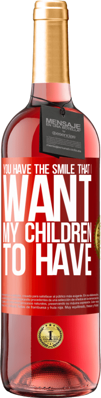 29,95 € Free Shipping | Rosé Wine ROSÉ Edition You have the smile that I want my children to have Red Label. Customizable label Young wine Harvest 2023 Tempranillo