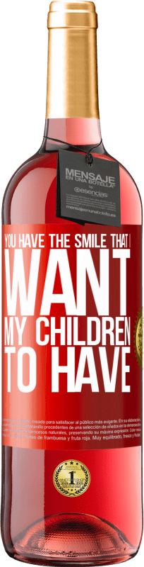 29,95 € Free Shipping | Rosé Wine ROSÉ Edition You have the smile that I want my children to have Red Label. Customizable label Young wine Harvest 2024 Tempranillo