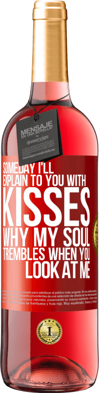 29,95 € Free Shipping | Rosé Wine ROSÉ Edition Someday I'll explain to you with kisses why my soul trembles when you look at me Red Label. Customizable label Young wine Harvest 2024 Tempranillo