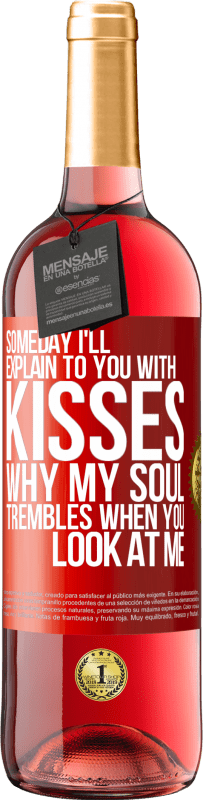 29,95 € Бесплатная доставка | Розовое вино Издание ROSÉ Когда-нибудь я объясню тебе поцелуями, почему моя душа дрожит, когда ты смотришь на меня Красная метка. Настраиваемая этикетка Молодое вино Урожай 2023 Tempranillo