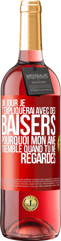 29,95 € Envoi gratuit | Vin rosé Édition ROSÉ Un jour je t'expliquerai avec des baisers pourquoi mon âme tremble quand tu me regardes Étiquette Rouge. Étiquette personnalisable Vin jeune Récolte 2024 Tempranillo