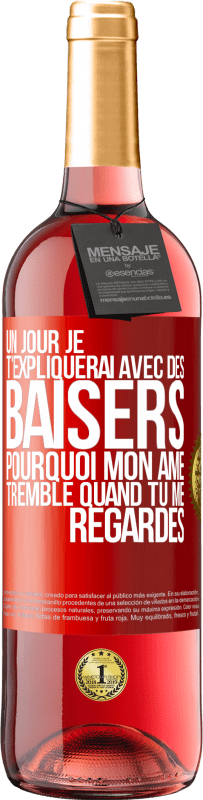 29,95 € Envoi gratuit | Vin rosé Édition ROSÉ Un jour je t'expliquerai avec des baisers pourquoi mon âme tremble quand tu me regardes Étiquette Rouge. Étiquette personnalisable Vin jeune Récolte 2025 Tempranillo