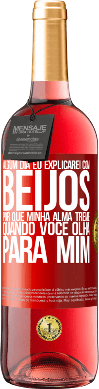 29,95 € Envio grátis | Vinho rosé Edição ROSÉ Algum dia eu explicarei com beijos por que minha alma treme quando você olha para mim Etiqueta Vermelha. Etiqueta personalizável Vinho jovem Colheita 2024 Tempranillo