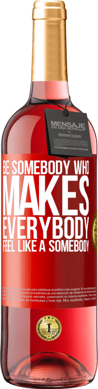 29,95 € Envío gratis | Vino Rosado Edición ROSÉ Be somebody who makes everybody feel like a somebody Etiqueta Roja. Etiqueta personalizable Vino joven Cosecha 2024 Tempranillo