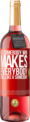 29,95 € Spedizione Gratuita | Vino rosato Edizione ROSÉ Be somebody who makes everybody feel like a somebody Etichetta Rossa. Etichetta personalizzabile Vino giovane Raccogliere 2024 Tempranillo