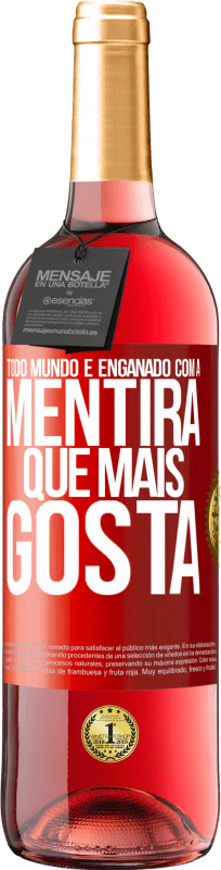 29,95 € Envio grátis | Vinho rosé Edição ROSÉ Todo mundo é enganado com a mentira que mais gosta Etiqueta Vermelha. Etiqueta personalizável Vinho jovem Colheita 2025 Tempranillo