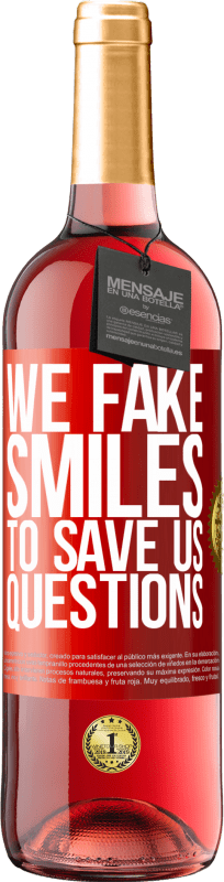 29,95 € Free Shipping | Rosé Wine ROSÉ Edition We fake smiles to save us questions Red Label. Customizable label Young wine Harvest 2023 Tempranillo