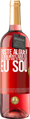 29,95 € Envio grátis | Vinho rosé Edição ROSÉ Existe alguém que realmente quer você, mas eu não vou te dizer quem eu sou Etiqueta Vermelha. Etiqueta personalizável Vinho jovem Colheita 2025 Tempranillo