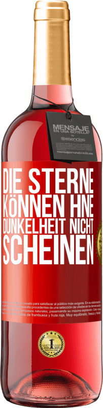 29,95 € Kostenloser Versand | Roséwein ROSÉ Ausgabe Die Sterne können hne Dunkelheit nicht scheinen Rote Markierung. Anpassbares Etikett Junger Wein Ernte 2022 Tempranillo