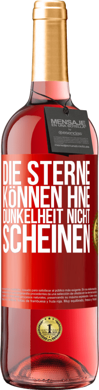 29,95 € Kostenloser Versand | Roséwein ROSÉ Ausgabe Die Sterne können hne Dunkelheit nicht scheinen Rote Markierung. Anpassbares Etikett Junger Wein Ernte 2024 Tempranillo