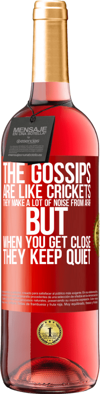 29,95 € Free Shipping | Rosé Wine ROSÉ Edition The gossips are like crickets, they make a lot of noise from afar, but when you get close they keep quiet Red Label. Customizable label Young wine Harvest 2023 Tempranillo