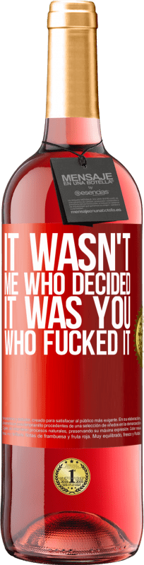 29,95 € Free Shipping | Rosé Wine ROSÉ Edition It wasn't me who decided, it was you who fucked it Red Label. Customizable label Young wine Harvest 2023 Tempranillo