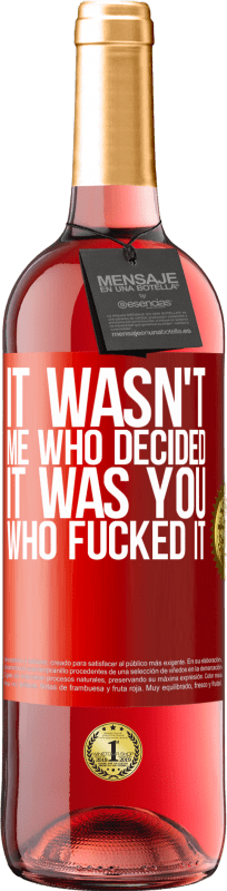 29,95 € Free Shipping | Rosé Wine ROSÉ Edition It wasn't me who decided, it was you who fucked it Red Label. Customizable label Young wine Harvest 2024 Tempranillo