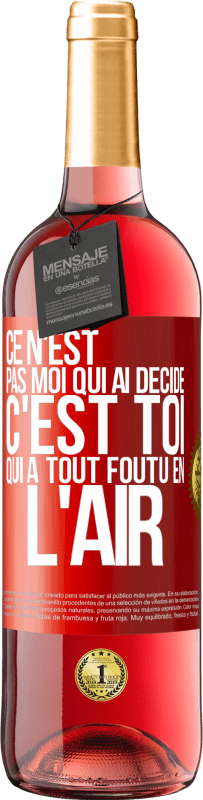 29,95 € Envoi gratuit | Vin rosé Édition ROSÉ Ce n'est pas moi qui ai décidé, c'est toi qui a tout foutu en l'air Étiquette Rouge. Étiquette personnalisable Vin jeune Récolte 2024 Tempranillo