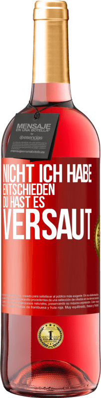 29,95 € Kostenloser Versand | Roséwein ROSÉ Ausgabe Nicht ich habe entschieden, du hast es versaut Rote Markierung. Anpassbares Etikett Junger Wein Ernte 2024 Tempranillo