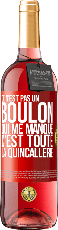 29,95 € Envoi gratuit | Vin rosé Édition ROSÉ Ce n'est pas un boulon qui me manque, c'est toute la quincallerie Étiquette Rouge. Étiquette personnalisable Vin jeune Récolte 2024 Tempranillo