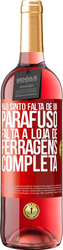 29,95 € Envio grátis | Vinho rosé Edição ROSÉ Não sinto falta de um parafuso, falta a loja de ferragens completa Etiqueta Vermelha. Etiqueta personalizável Vinho jovem Colheita 2024 Tempranillo