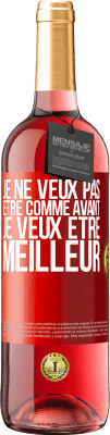 29,95 € Envoi gratuit | Vin rosé Édition ROSÉ Je ne veux pas être comme avant, je veux être meilleur Étiquette Rouge. Étiquette personnalisable Vin jeune Récolte 2023 Tempranillo