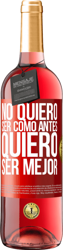 29,95 € Envío gratis | Vino Rosado Edición ROSÉ No quiero ser como antes, quiero ser mejor Etiqueta Roja. Etiqueta personalizable Vino joven Cosecha 2024 Tempranillo