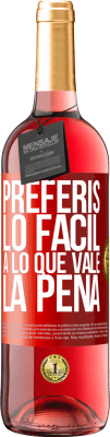 29,95 € Envío gratis | Vino Rosado Edición ROSÉ Preferís lo fácil a lo que vale la pena Etiqueta Roja. Etiqueta personalizable Vino joven Cosecha 2025 Tempranillo