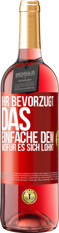 29,95 € Kostenloser Versand | Roséwein ROSÉ Ausgabe Ihr bevorzugt das Einfache dem, wofür es sich lohnt Rote Markierung. Anpassbares Etikett Junger Wein Ernte 2025 Tempranillo