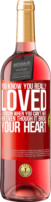 29,95 € 免费送货 | 桃红葡萄酒 ROSÉ版 你知道你真的爱着一个人，即使你恨了她，即使它伤了你的心 红色标签. 可自定义的标签 青年酒 收成 2024 Tempranillo