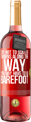 29,95 € 送料無料 | ロゼワイン ROSÉエディション 道に沿ってとげを散らさないようにしてください、裸足で行かなければならない場合があります 赤いタグ. カスタマイズ可能なラベル 若いワイン 収穫 2025 Tempranillo
