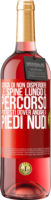 29,95 € Spedizione Gratuita | Vino rosato Edizione ROSÉ Cerca di non disperdere le spine lungo il percorso, potresti dover andare a piedi nudi Etichetta Rossa. Etichetta personalizzabile Vino giovane Raccogliere 2024 Tempranillo