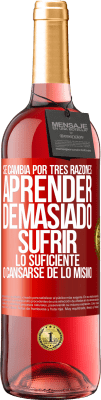 29,95 € Envío gratis | Vino Rosado Edición ROSÉ Se cambia por tres razones. Aprender demasiado, sufrir lo suficiente o cansarse de lo mismo Etiqueta Roja. Etiqueta personalizable Vino joven Cosecha 2025 Tempranillo