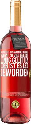 29,95 € Kostenloser Versand | Roséwein ROSÉ Ausgabe Man ändert sich aus drei Gründen: man hat zu viel gelernt, genug gelitten oder ist es Leid geworden Rote Markierung. Anpassbares Etikett Junger Wein Ernte 2025 Tempranillo