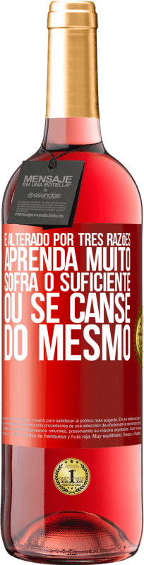 29,95 € Envio grátis | Vinho rosé Edição ROSÉ É alterado por três razões. Aprenda muito, sofra o suficiente ou se canse do mesmo Etiqueta Vermelha. Etiqueta personalizável Vinho jovem Colheita 2025 Tempranillo