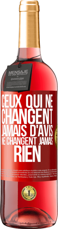 29,95 € Envoi gratuit | Vin rosé Édition ROSÉ Ceux qui ne changent jamais d'avis, ne changent jamais rien Étiquette Rouge. Étiquette personnalisable Vin jeune Récolte 2024 Tempranillo