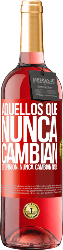 29,95 € Envío gratis | Vino Rosado Edición ROSÉ Aquellos que nunca cambian de opinión, nunca cambian nada Etiqueta Roja. Etiqueta personalizable Vino joven Cosecha 2024 Tempranillo