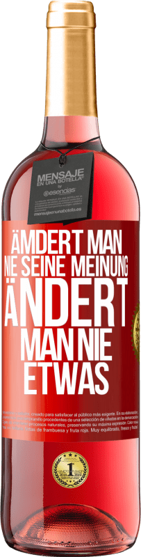 29,95 € Kostenloser Versand | Roséwein ROSÉ Ausgabe Ämdert man nie seine Meinung, ändert man nie etwas Rote Markierung. Anpassbares Etikett Junger Wein Ernte 2024 Tempranillo