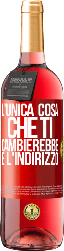 29,95 € Spedizione Gratuita | Vino rosato Edizione ROSÉ L'unica cosa che ti cambierebbe è l'indirizzo Etichetta Rossa. Etichetta personalizzabile Vino giovane Raccogliere 2024 Tempranillo