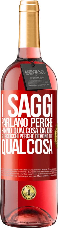 29,95 € Spedizione Gratuita | Vino rosato Edizione ROSÉ I saggi parlano perché hanno qualcosa da dire gli sciocchi perché devono dire qualcosa Etichetta Rossa. Etichetta personalizzabile Vino giovane Raccogliere 2024 Tempranillo