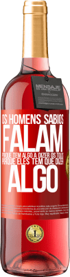 29,95 € Envio grátis | Vinho rosé Edição ROSÉ Os homens sábios falam porque têm algo a dizer os tolos, porque eles têm que dizer algo Etiqueta Vermelha. Etiqueta personalizável Vinho jovem Colheita 2023 Tempranillo