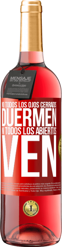 29,95 € Envío gratis | Vino Rosado Edición ROSÉ No todos los ojos cerrados duermen… ni todos los abiertos ven Etiqueta Roja. Etiqueta personalizable Vino joven Cosecha 2025 Tempranillo